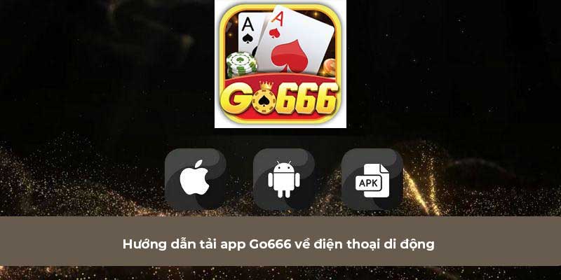 Hướng dẫn tải app Go666